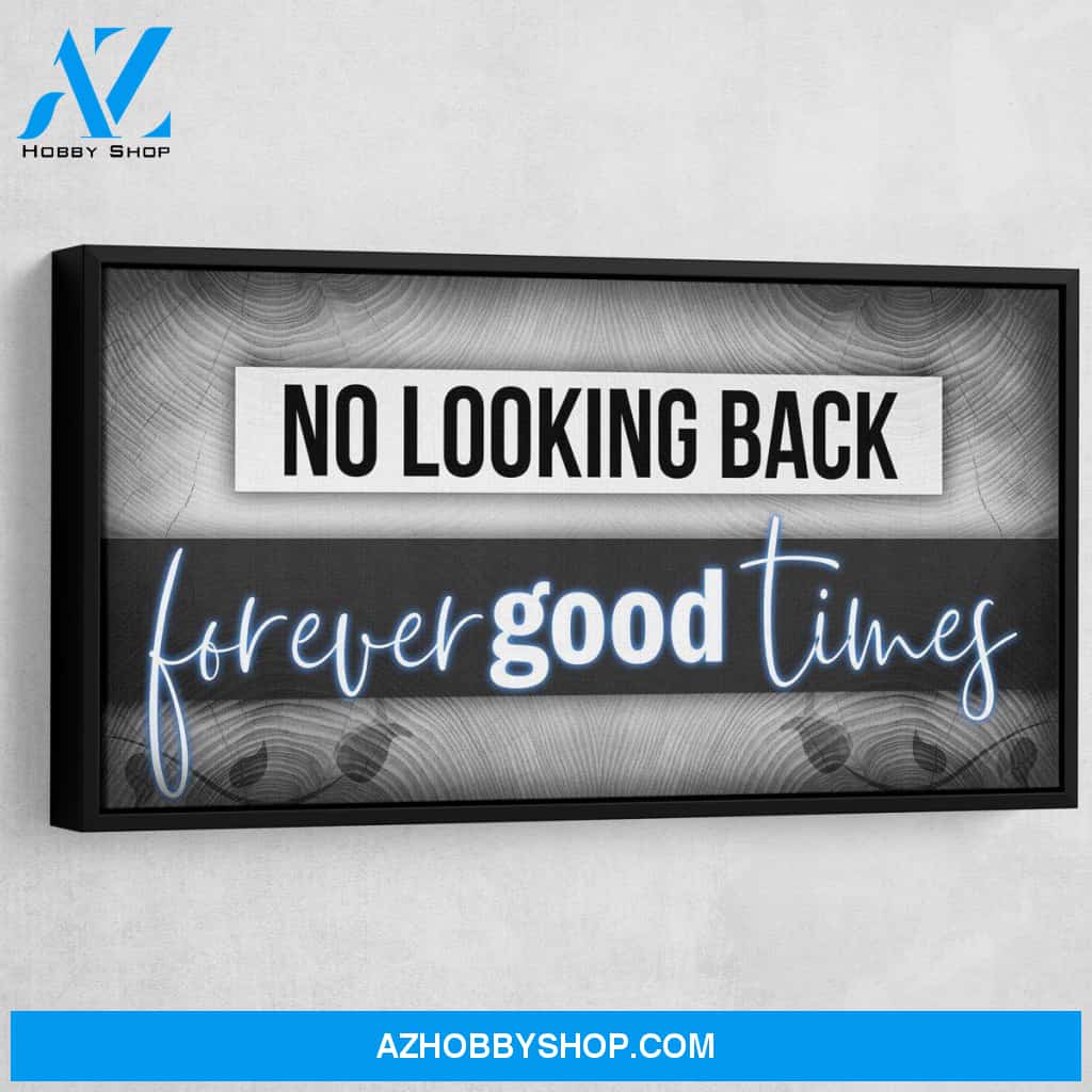 No Looking Back Forever Good Times
