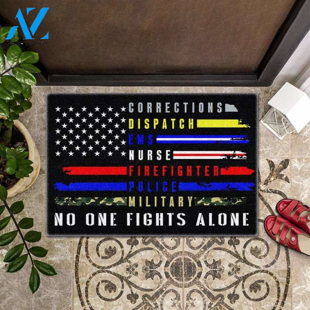 No One Fights Alone Police Firefighter Nurse EMS Dispatch Military US Indoor And Outdoor Doormat Warm House Gift Welcome Mat