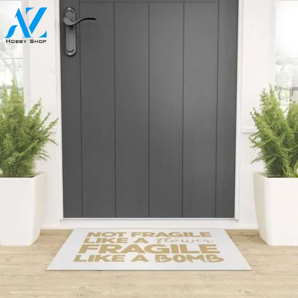 Not Fragile Like A Flower, Fragile Like A Bomb Women Equality Doormat Indoor And Outdoor Mat Entrance Rug Sweet Home Decor Housewarming Gift Gift For Friend Family Stem Feminist