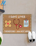 Nurse I Save Lives Therefore I Am Not Here Indoor And Outdoor Doormat Warm House Gift Welcome Mat Gift For Nurse