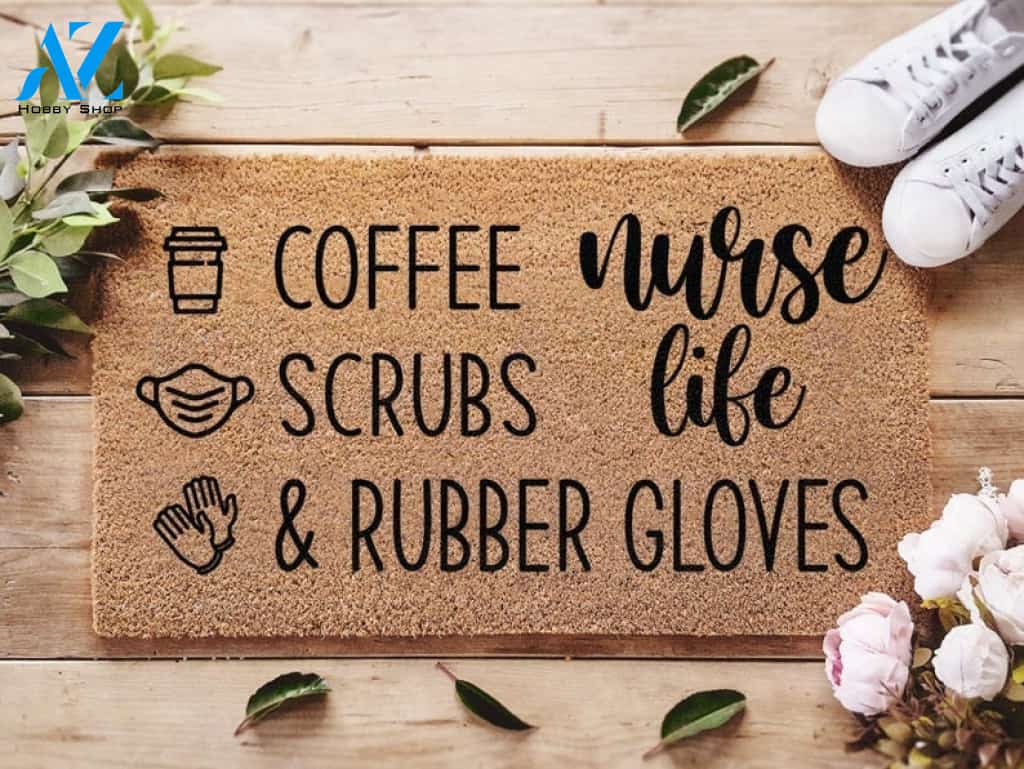 Nurse Life - Coffee Scrubs & Rubber Gloves Doormat Welcome Mat House Warming Gift Home Decor Funny Doormat Gift Idea