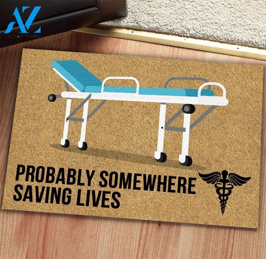 Nurse Probably Somewhere Saving Lives Doormat | Welcome Mat | House Warming Gift