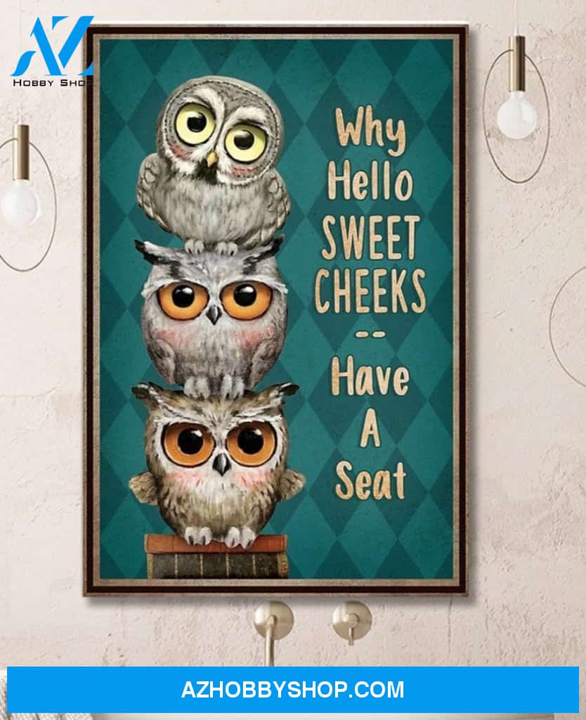 Owls Why Hello Sweet Cheeks Have A Seat Canvas And Poster, Wall Decor Visual Art