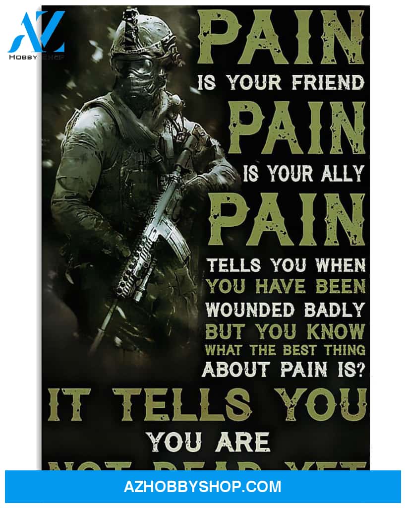Pain Is Your Friend Pain Is Your Ally Pain Tells You, Gift For Veteran Matte Canvas
