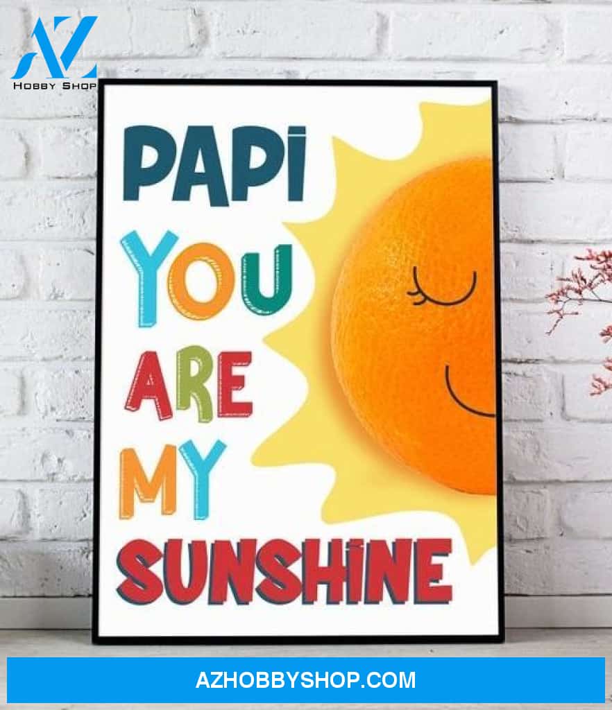 Papi You Are My Sunshine Canvas And Poster, Wall Decor Visual Art, Gift Father's Day
