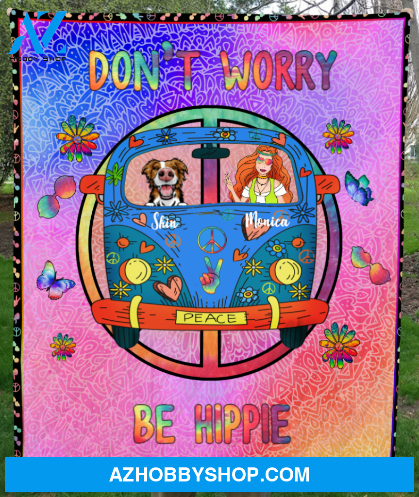 Personalized Hippie Blanket Gift Idea For The Whole Hippie Lovers, Cat Dog Lovers - 1 Girl & 1 Dog Quilt Blanket - Don't Worry Be Hippie