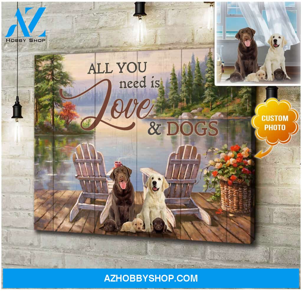 Personalized Photo Dog All you need is love and dogs Wall Art Canvas Decor