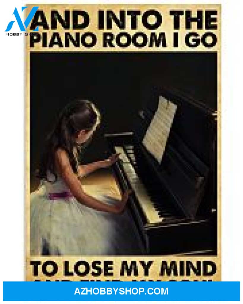 Pianist Poster Into The Piano Room I Go To Lose My Mind And Find My Soul Wall Decor