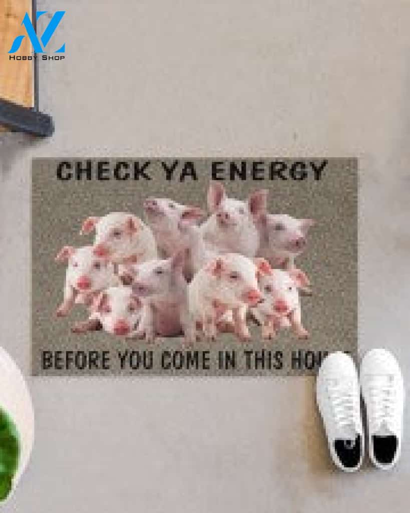 Pig Check Ya Energy Before You Come In This House Doormat