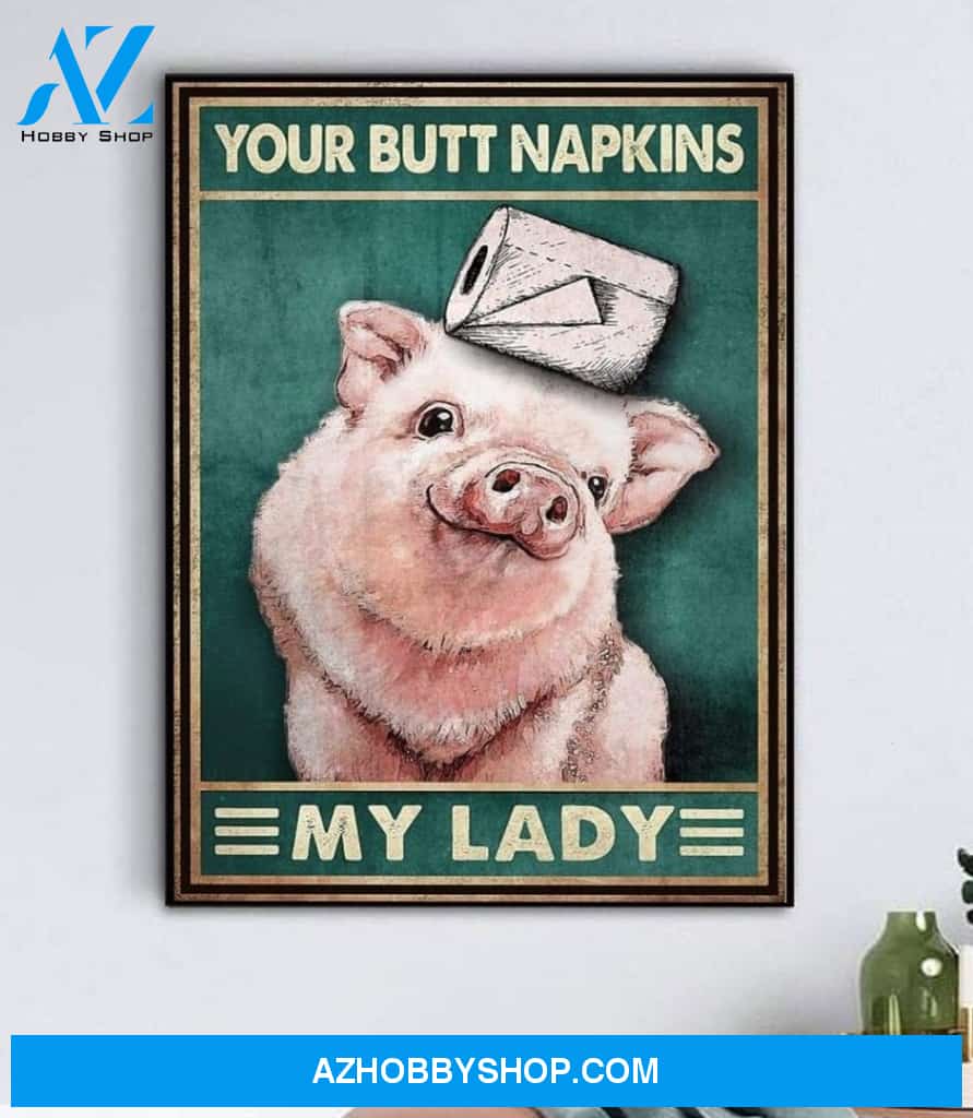 Pig Your Butt Napkins My Lady Canvas And Poster, Wall Decor Visual Art
