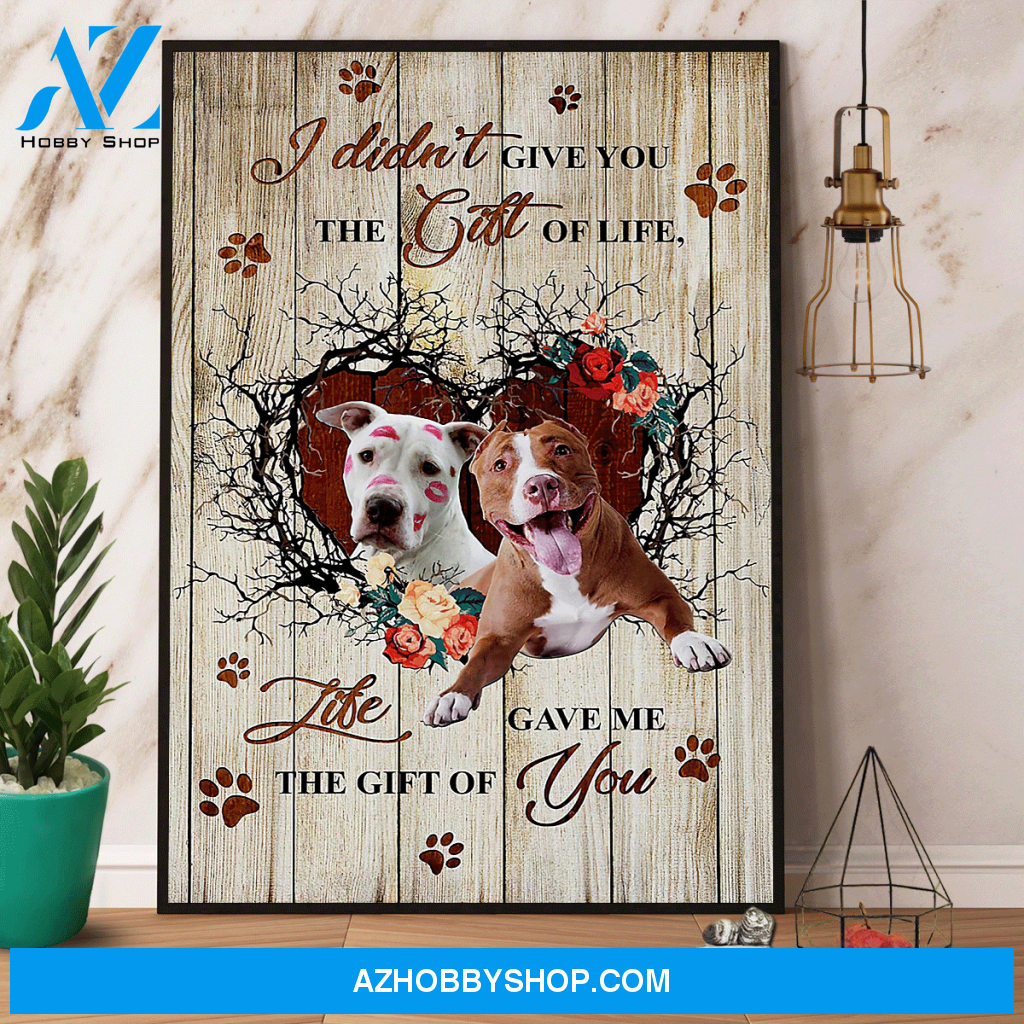 Pitbull Dog Life Gave Me The Gift Of You Canvas And Poster, Wall Decor Visual Art