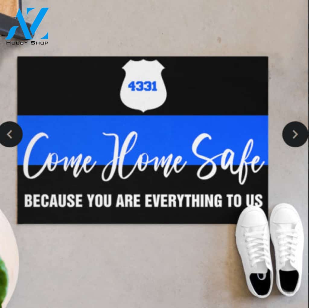 Police Come Home Safe Because You Are Everything To Us Doormat
