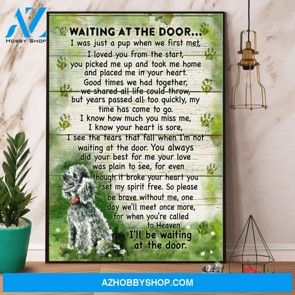 Poodle Waiting At The Door I’Ll Be Waiting At The Door Canvas And Poster, Wall Decor Visual Art
