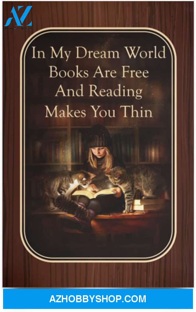 Poster Inspiration In My Dream World Books Are Free And Reading Makes You Thin