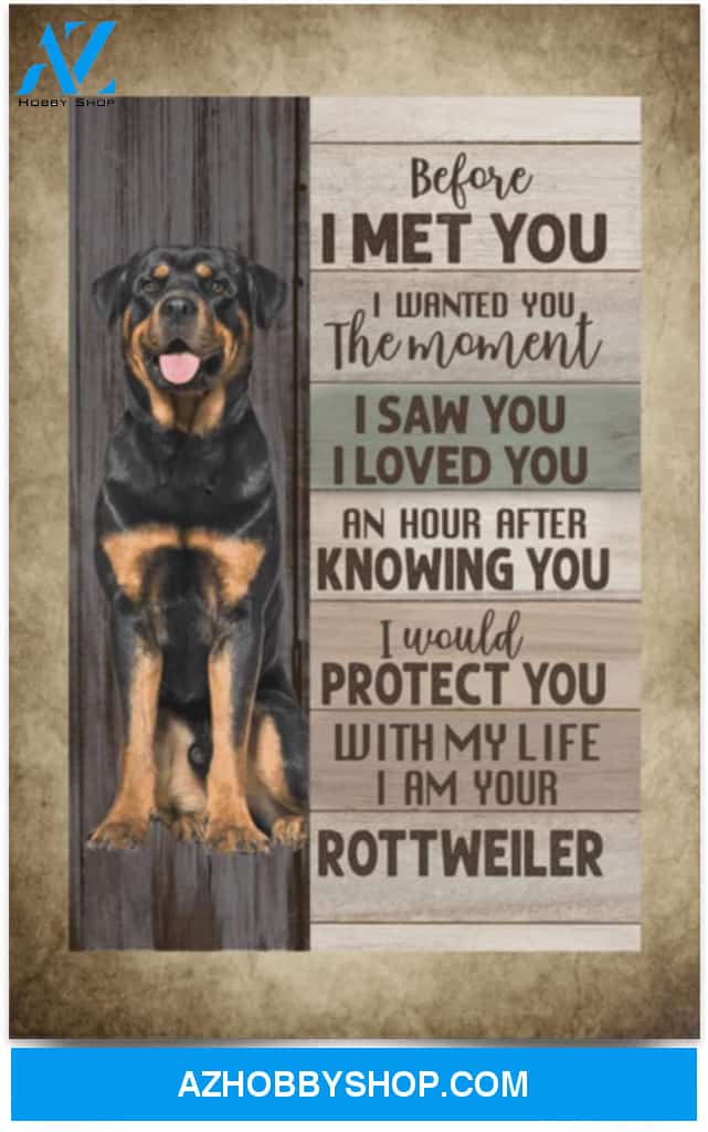 Poster Motivational Before I Met You I Wanted You The Moment I Am Your Rottweiler