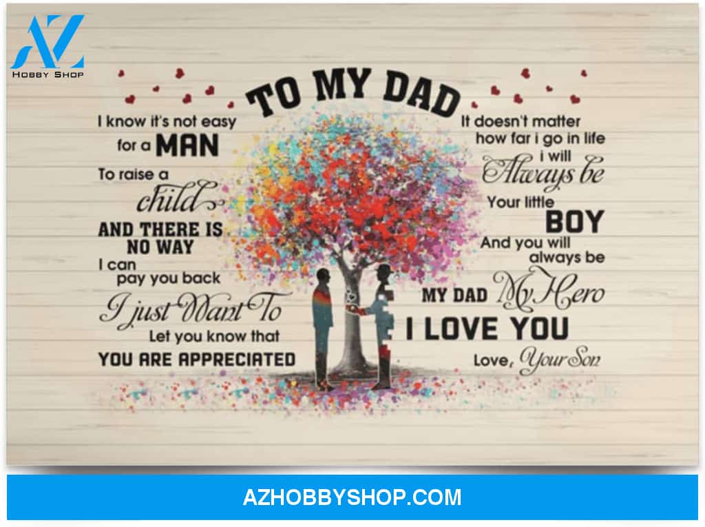 Poster Motivational From Son To My Dad I Know It’S Not Easy For A Man To Raise A Child