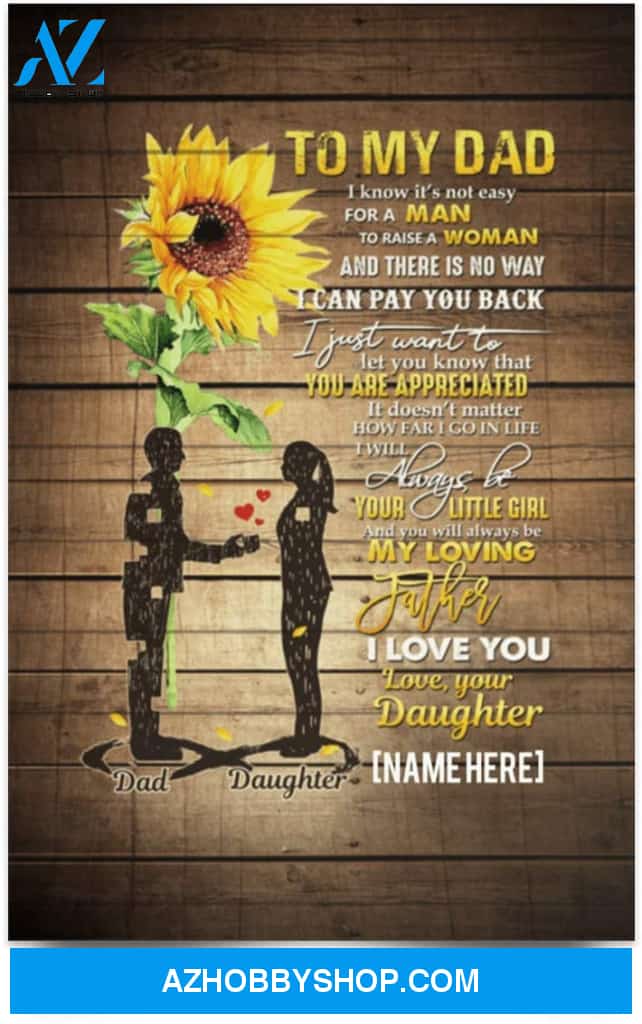 Poster Motivational Personalized To My Dad I Know It’S Not Easy For A Man To Raise A Woman Daughter