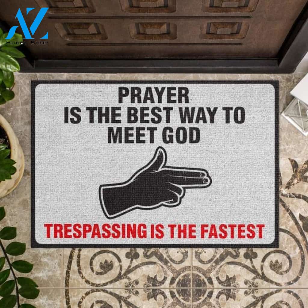Prayer is the best way to meet god trespassing is the fastest Doormat | Welcome Mat | House Warming Gift