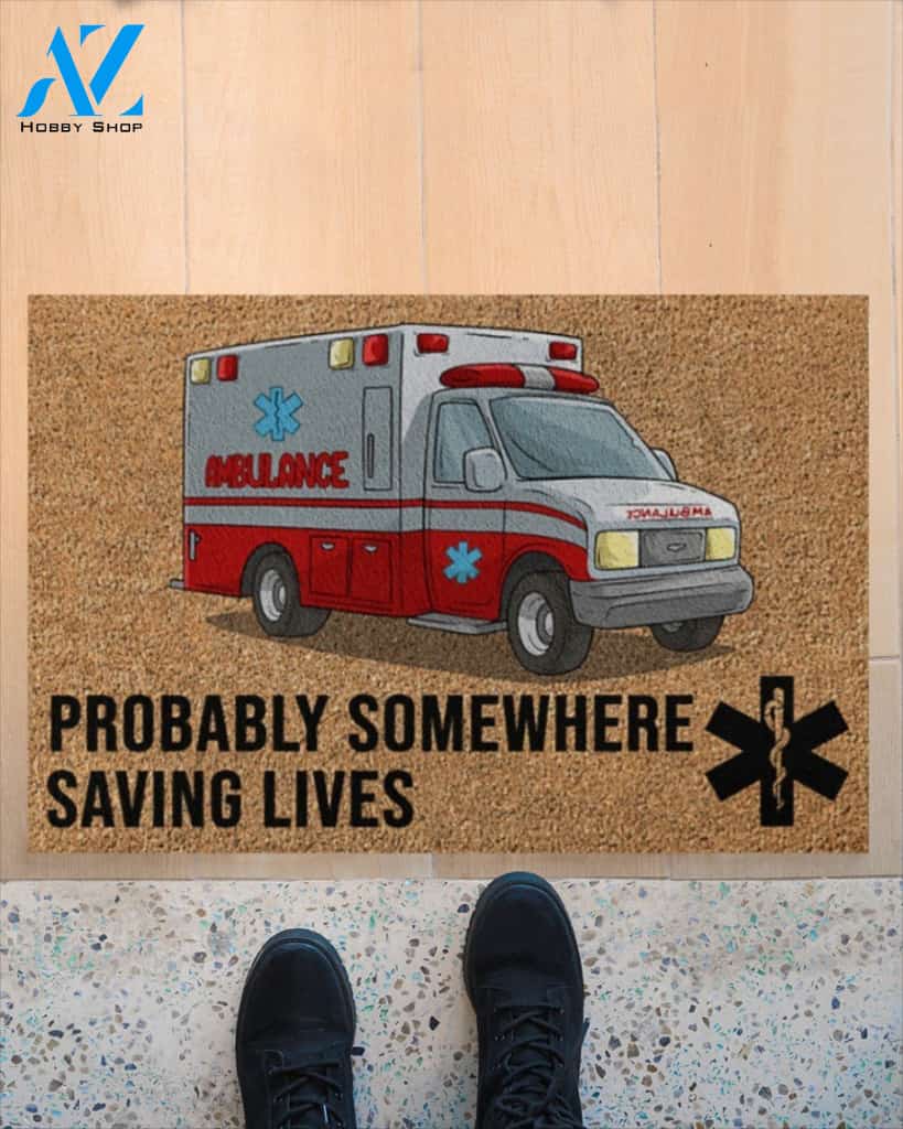 Probably Somewhere Saving Lives Indoor And Outdoor Doormat Welcome Mat Housewarming Gift Home Decor Funny Doormat Gift Idea