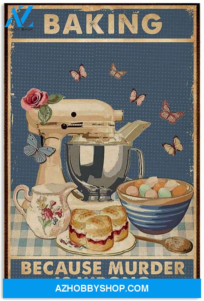 Retro Baking Because Murder Is Wrong Canvas And Poster, Wall Decor Visual Art
