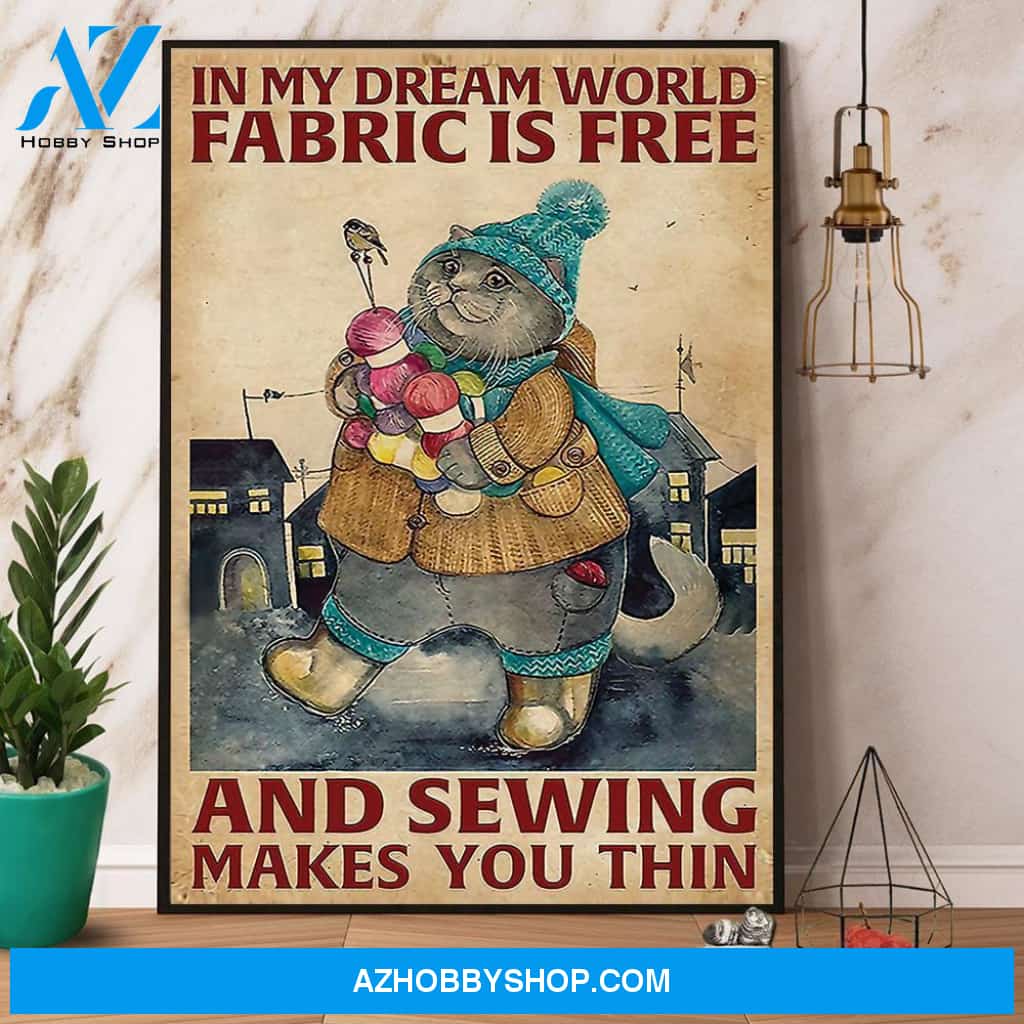 Sewing In My Dream World Fabric Is Free And Sewing Makes You Thin Canvas And Poster, Wall Decor Visual Art