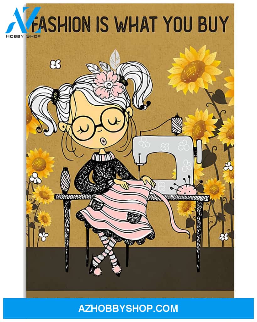 Sewing Poster Fashion Is What You Buy Wall Decor