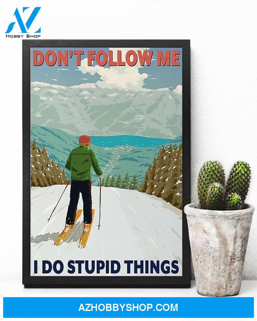 Skiing Don't Follow Me I Do Stupid Things Vertical Canvas Wall Art, Wall Decor Visual Art