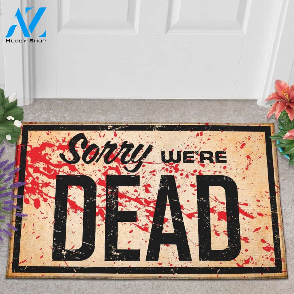 Sorry We're Dead Funny Halloween Indoor And Outdoor Doormat Gift For Friend Family Halloween Decor Warm House Gift Welcome Mat