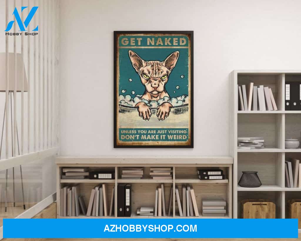 Get Naked Unless You Are Just Visiting Sphynx Cat Canvas And Poster, Wall Decor Visual Art