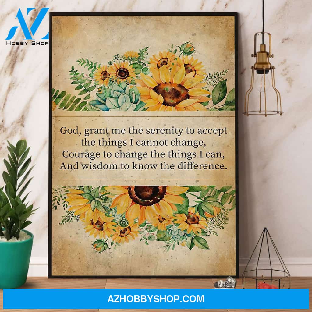 Sunflower God Grant Me The Serenity To Accept The Things I Cannot Change Canvas And Poster, Wall Decor Visual Art
