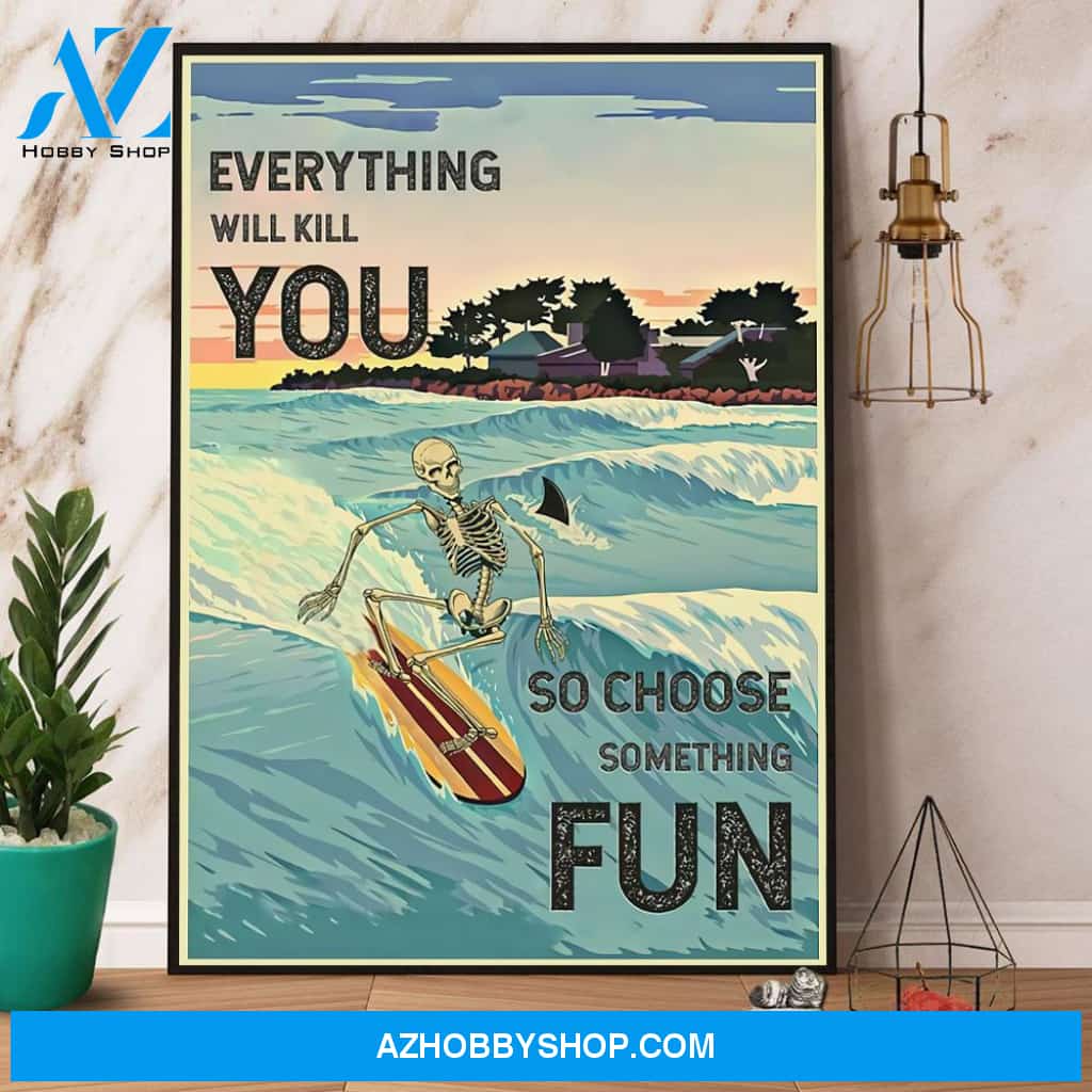 Surfing Skeleton Everything Will Kill You Canvas And Poster, Wall Decor Visual Art