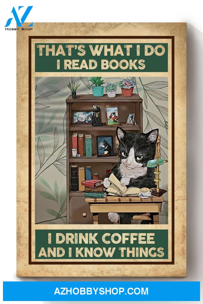 Thats What I Do Read Books Drink Coffee And Know Things Canvas And Poster, Wall Decor Visual Art