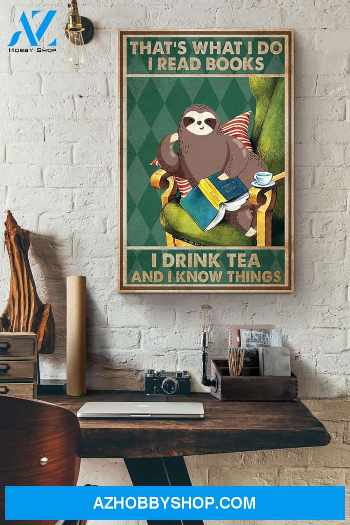 That's What I Do I Read Books I Drink Tea And I Know Things Flowers Canvas And Poster, Wall Decor Visual Art 1