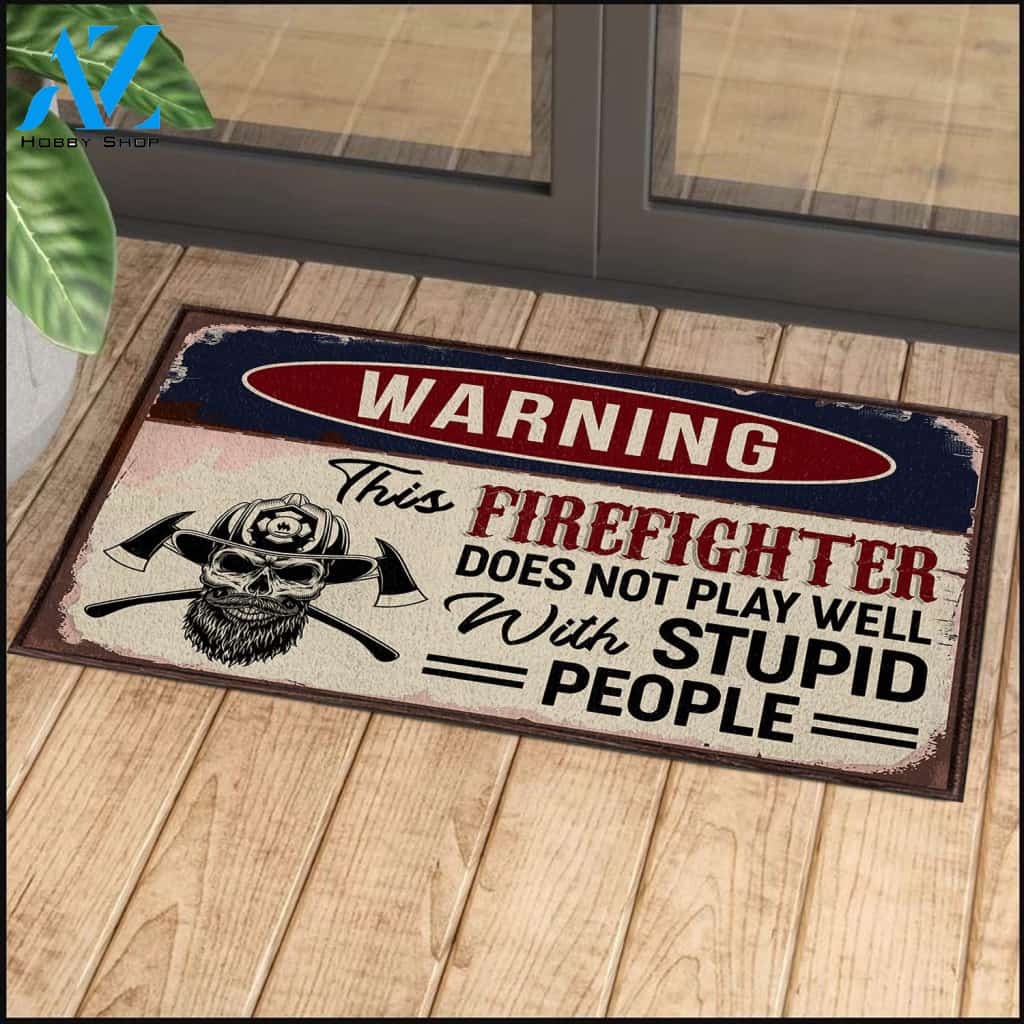 This Firefighter Does Not Play Well With Stupid People Doormat