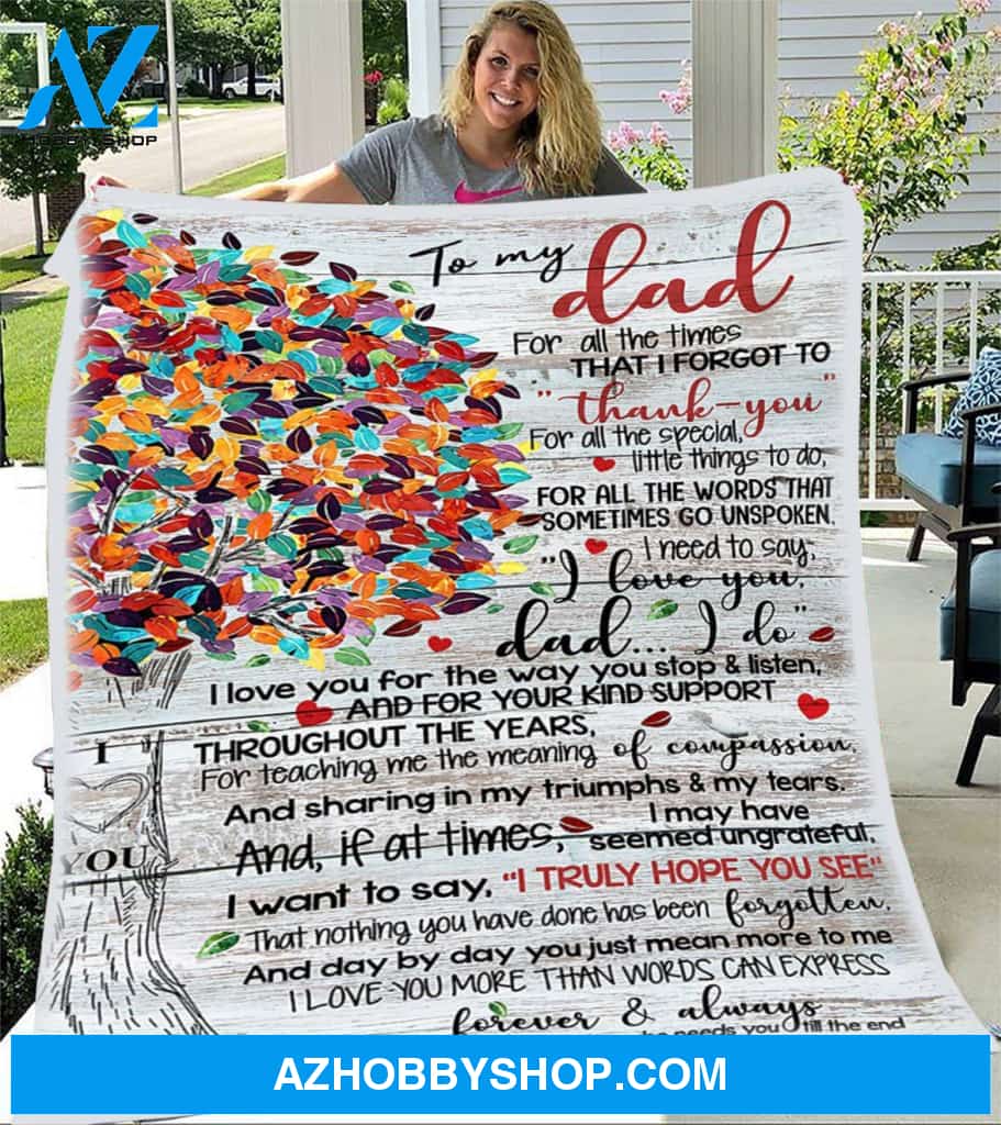 Personalized To My Dad Fleece Blanket I Truly Hope You See Great Customized Blanket For Birthday Christmas Thanksgiving