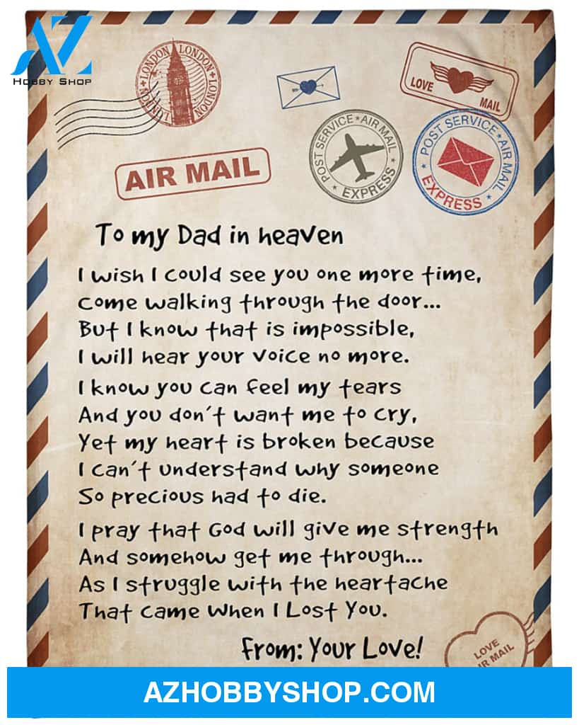 Personalized To My Dad In Heaven Love Letter Fleece Blanket I Wish I Could See You One More Time Great Customized Blanket For Birthday Christmas Thanksgiving