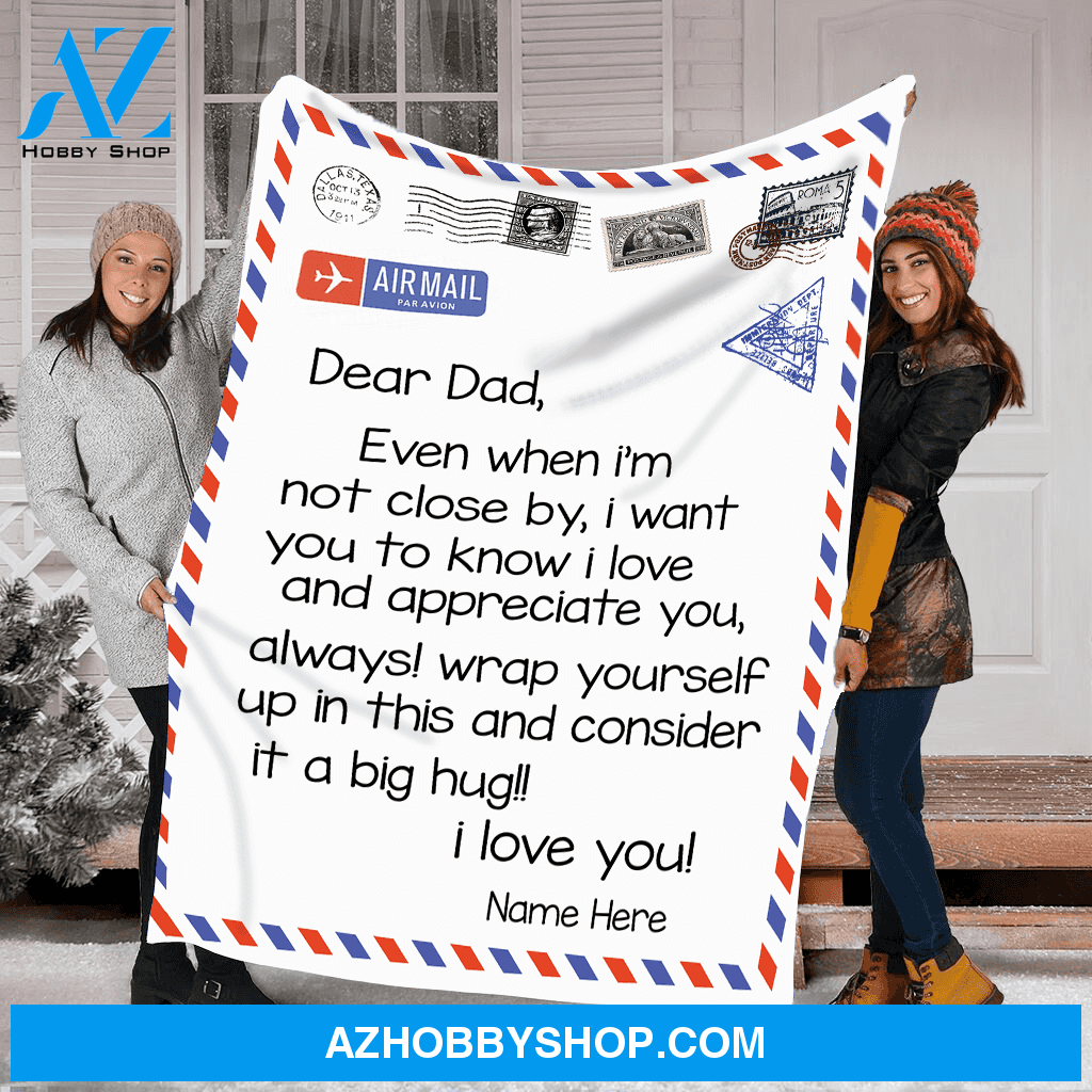 Personalized To My Dad Love Letter Fleece Blanket Even When I'M Not Close By Great Customized Blanket For Birthday Christmas Thanksgiving