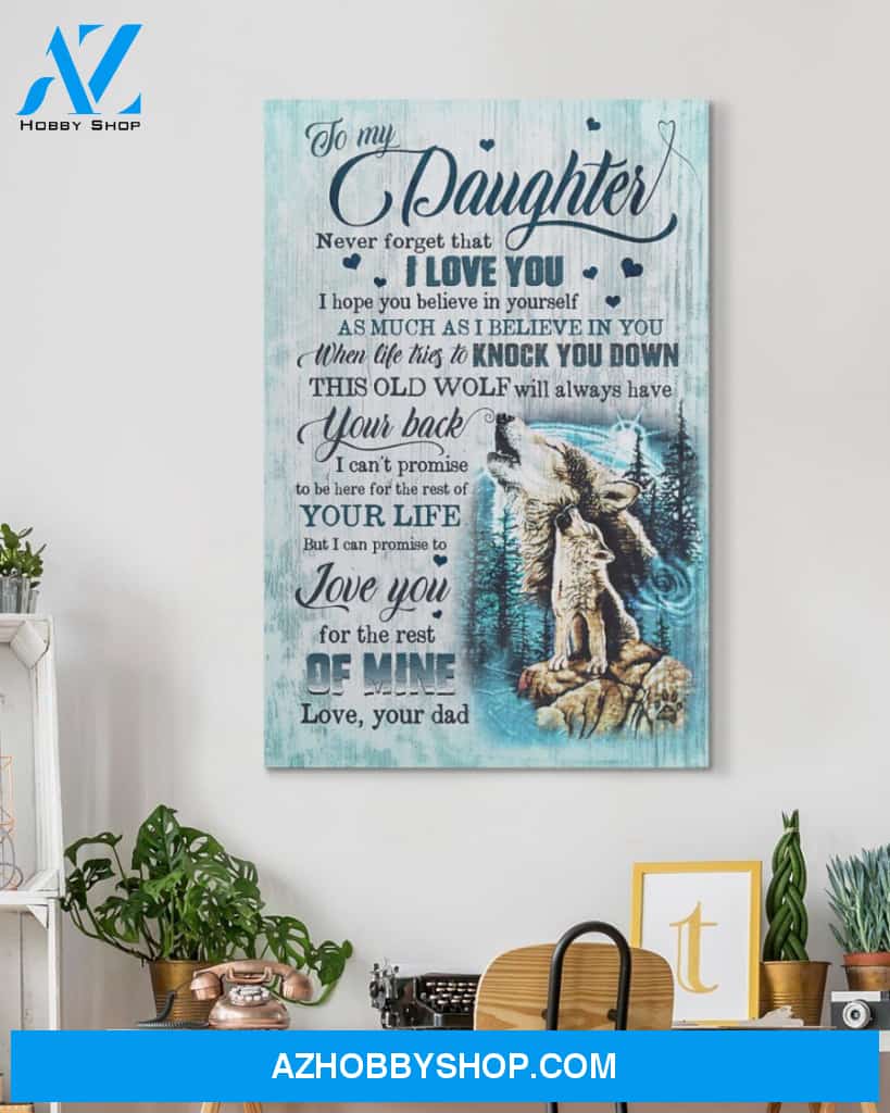 To My Daughter Canvas From Dad Wolf Canvas Full Size Canvas Never Forget That I Love You