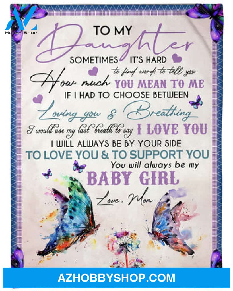 To My Daughter To Love You And To Support You Fleece Blanket - Quilt Blanket Gift For Daughter Gift From Mom To Daughter