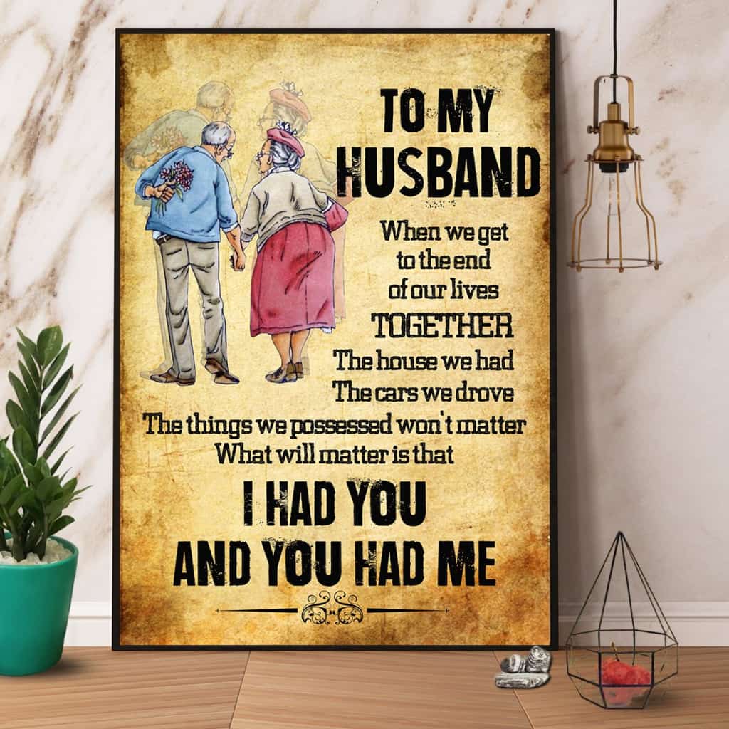 To My Husband I Had You And You Had Me Paper Poster No Frame Matte Canvas Wall Decor