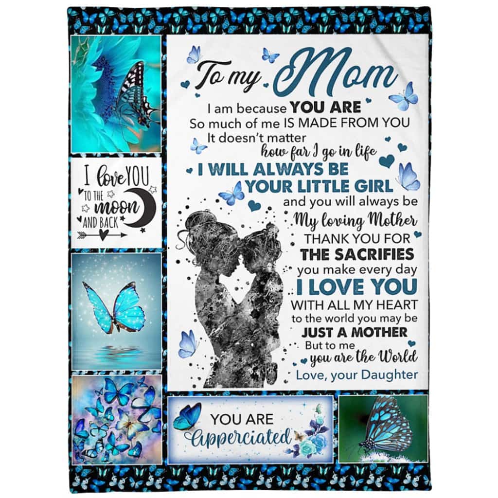 To My Mom I Will Always Be Your Little Girl Butterflies Blanket Gift For Mom From Daughter Mother's Day Gift Home Decor Bedding Couch Sofa Soft and Comfy Cozy
