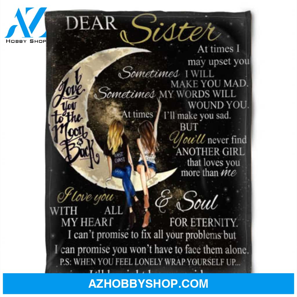 To My Sister Fleece Blanket At Times I May Upset You Sometime I Will Make You Mad, Gift For Bestie, Gift For Family, Gift For Friend,