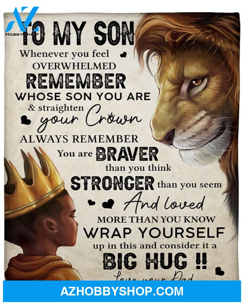 To My Son Blanket Whenever You Feel Overwhelmed Hunting Dad To Son Fleece Blanket Unique Gifts