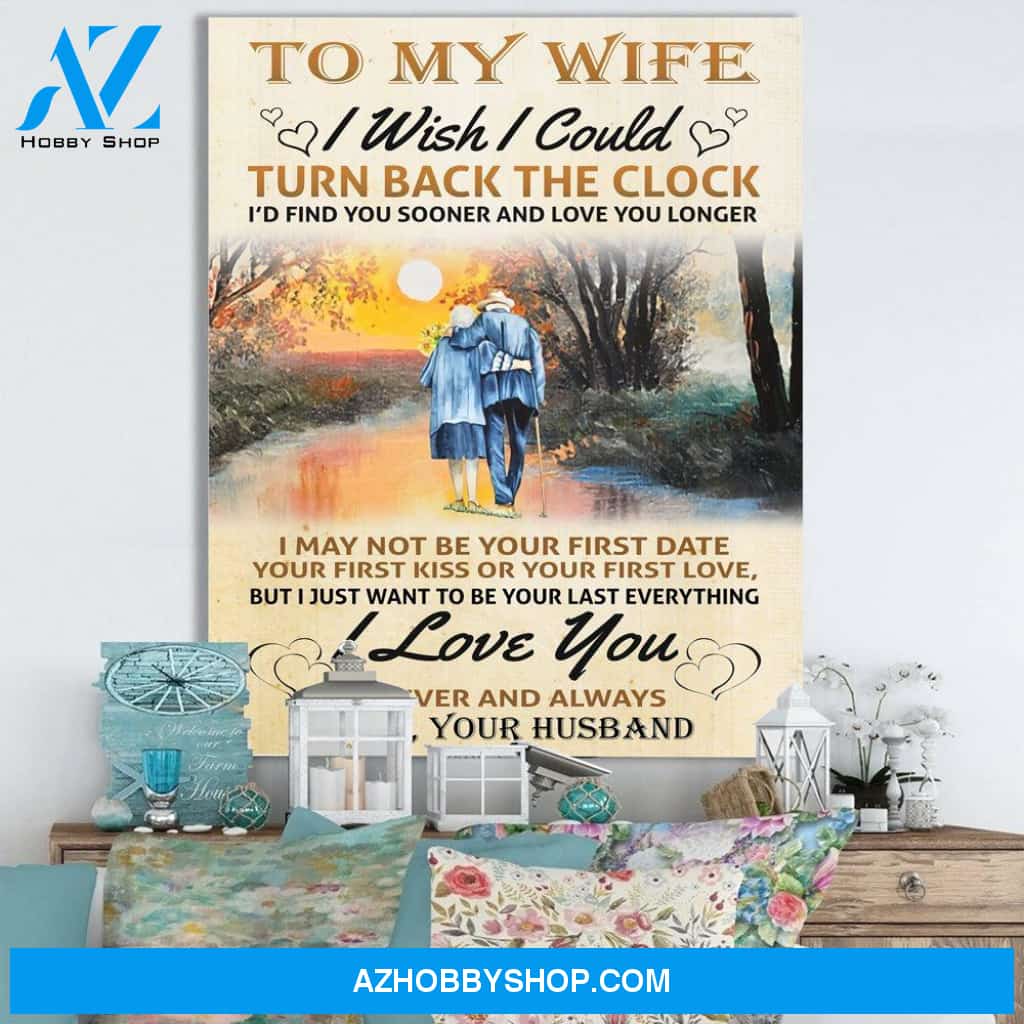 To My Wife I Wish I Could Turn Back The Clock Canvas Gift For Wife