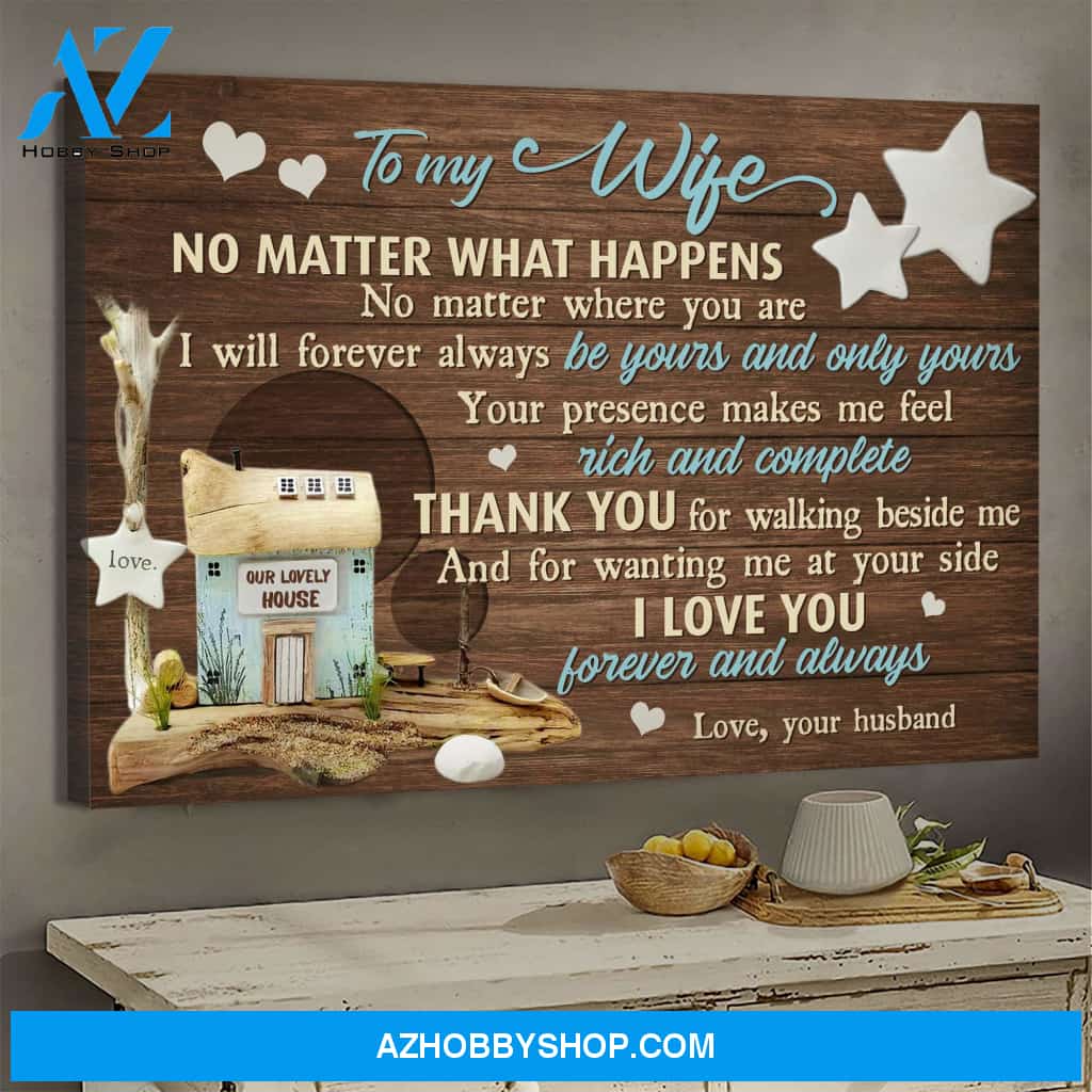 To my wife - Our lovely house - No matter what happens I will always be yours - Couple Landscape Canvas Prints, Wall Art
