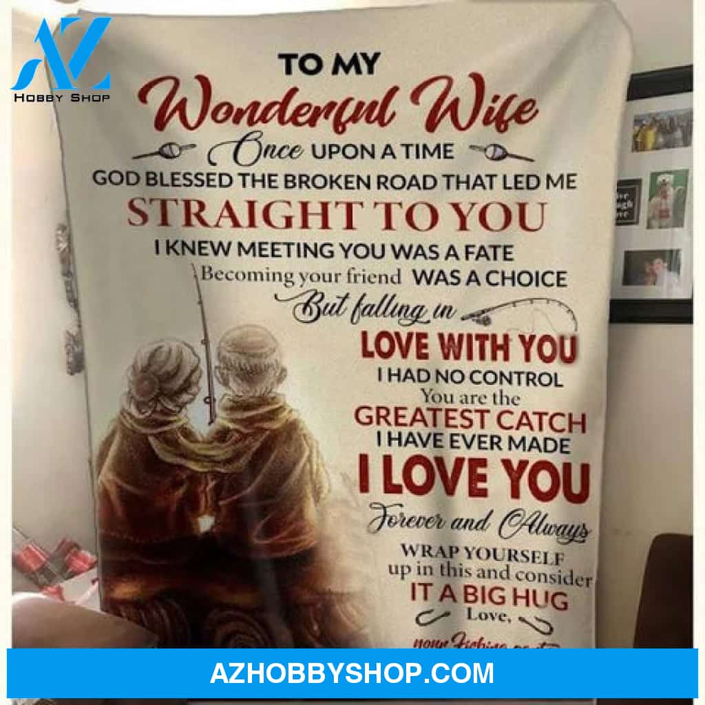 To My Wonderful Wife You Are My Greatest Catch Fishing Fleece Blanket Gift For Wife