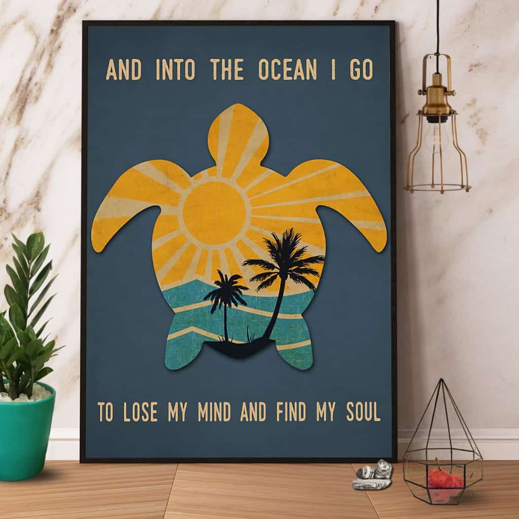 Turtle Beach And Into The Ocean I Go To Lose My Mind And Find My Soul Paper Poster No Frame Matte Canvas Wall Decor