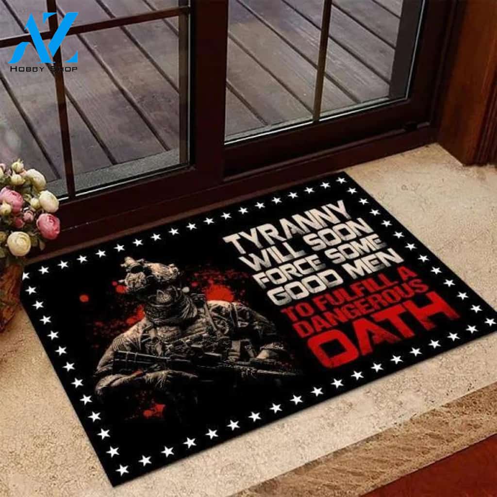 Tyranny Will Soon Force Some Good Men To Fulfill A Dangerous Oath Doormat Welcome Mat Housewarming Gift Home Decor Funny Doormat Gift Idea For Veteran