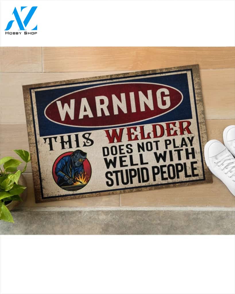 Warning This Welder Does Not Play Well With Stupid People Doormat Welcome Mat Housewarming Gift Home Decor Funny Doormat Gift Idea