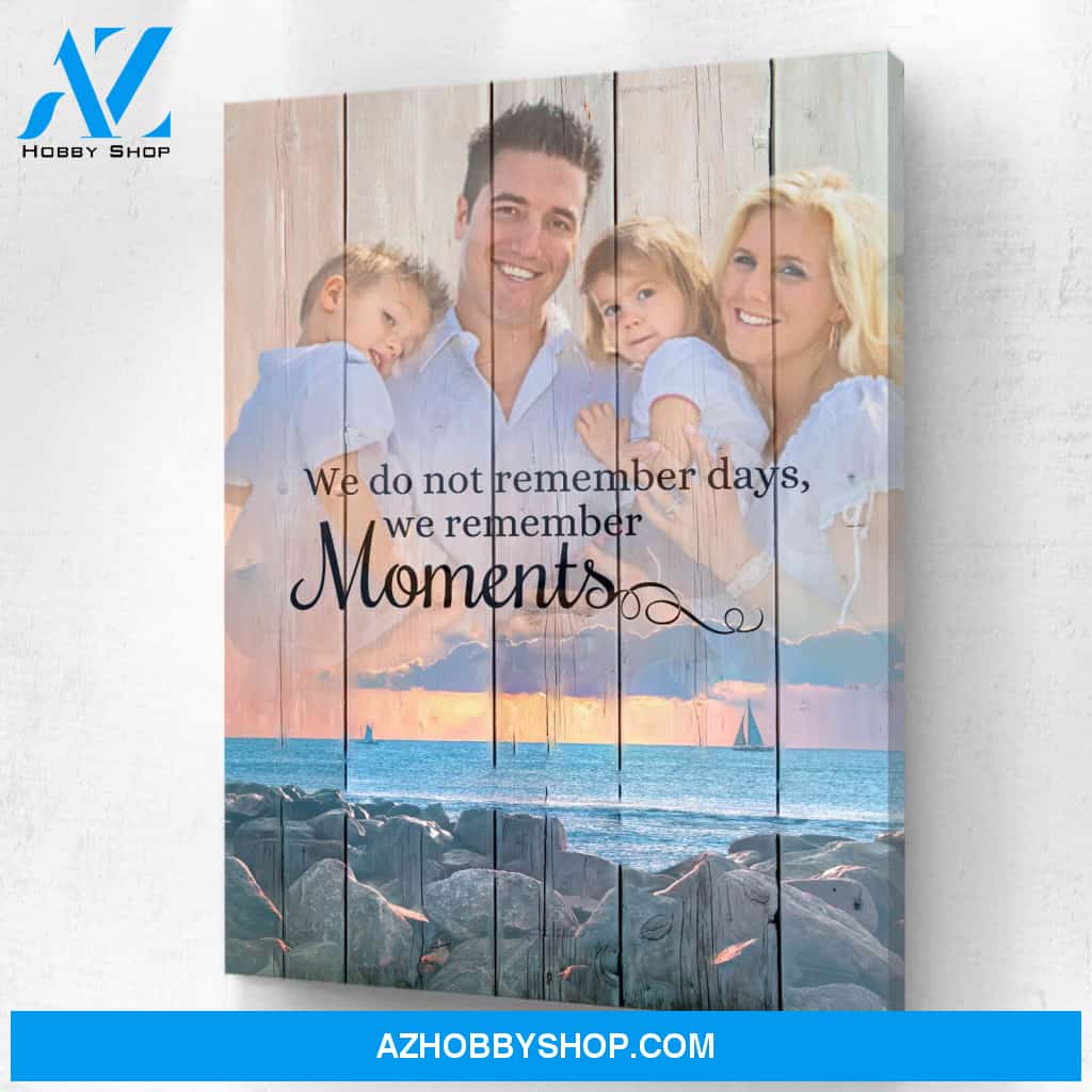 We Do Not Remember the Days Personalized Photo Memorial Canvas, Canvas Wall Art Gift for Family